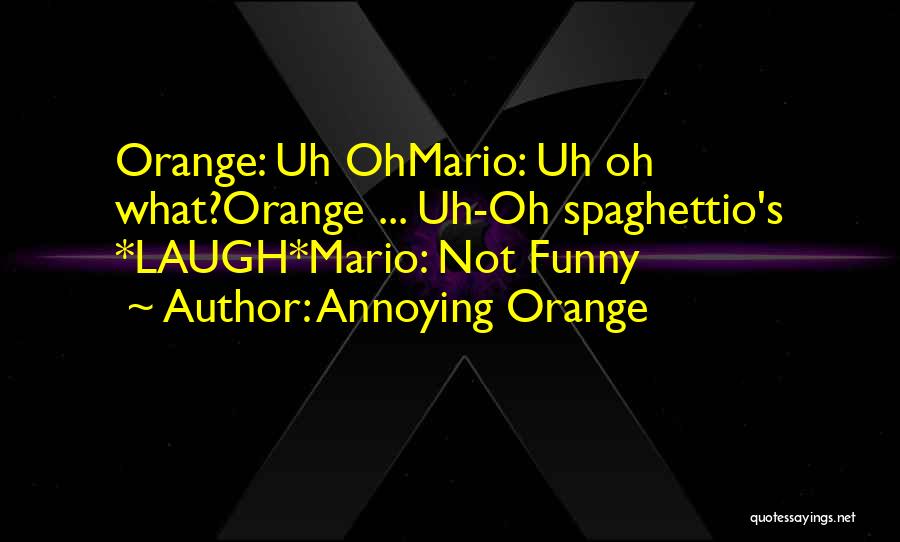 Annoying Orange Funny Quotes By Annoying Orange