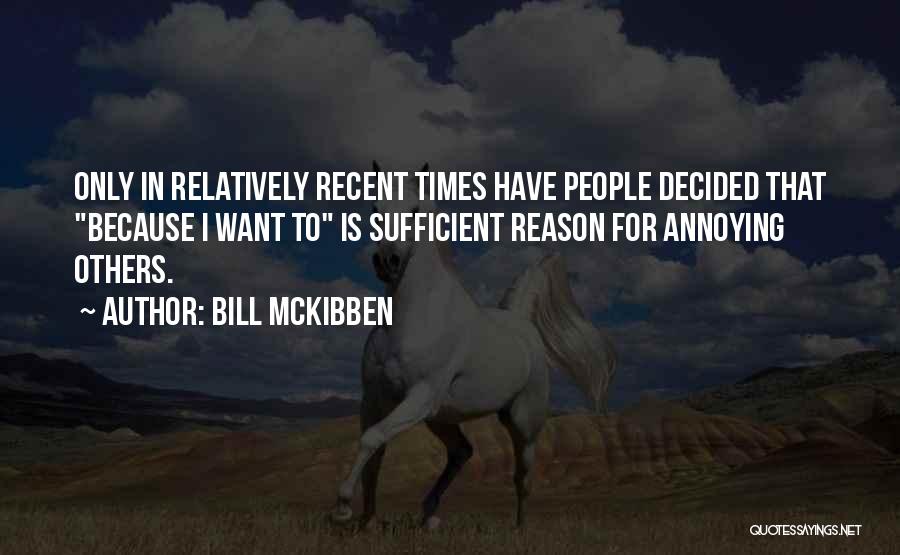 Annoying Others Quotes By Bill McKibben