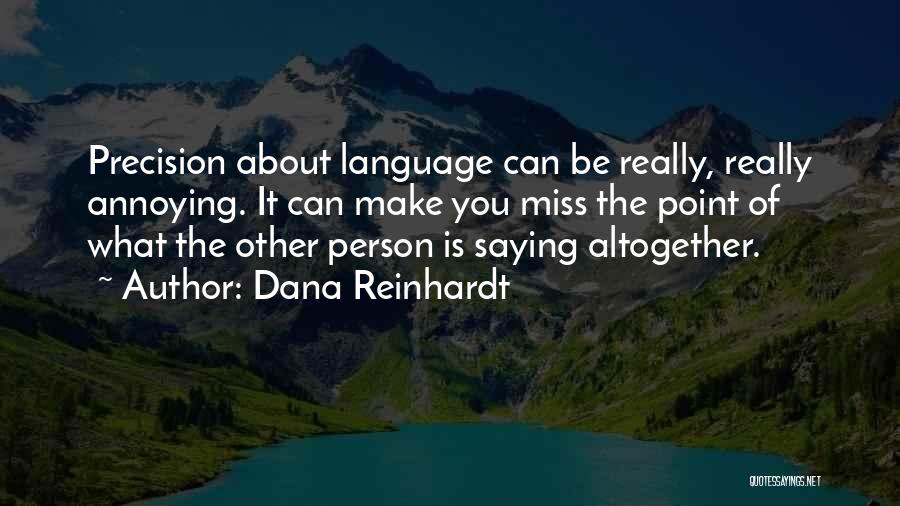 Annoying Others Quotes By Dana Reinhardt