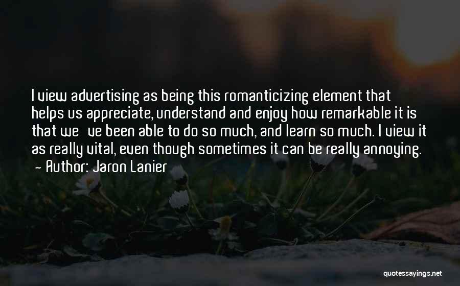 Annoying Others Quotes By Jaron Lanier