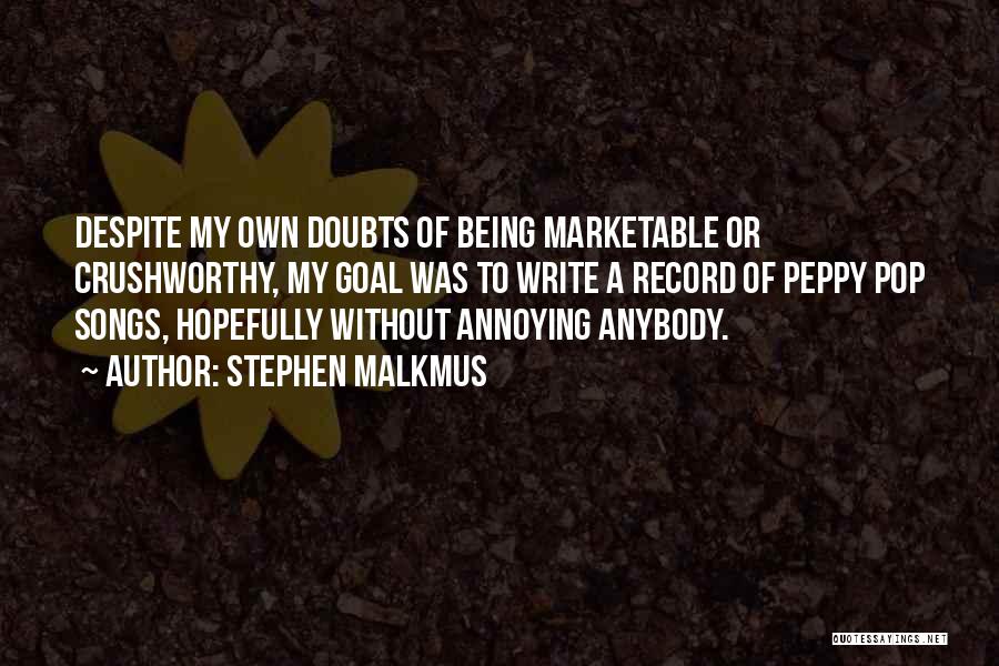 Annoying Others Quotes By Stephen Malkmus