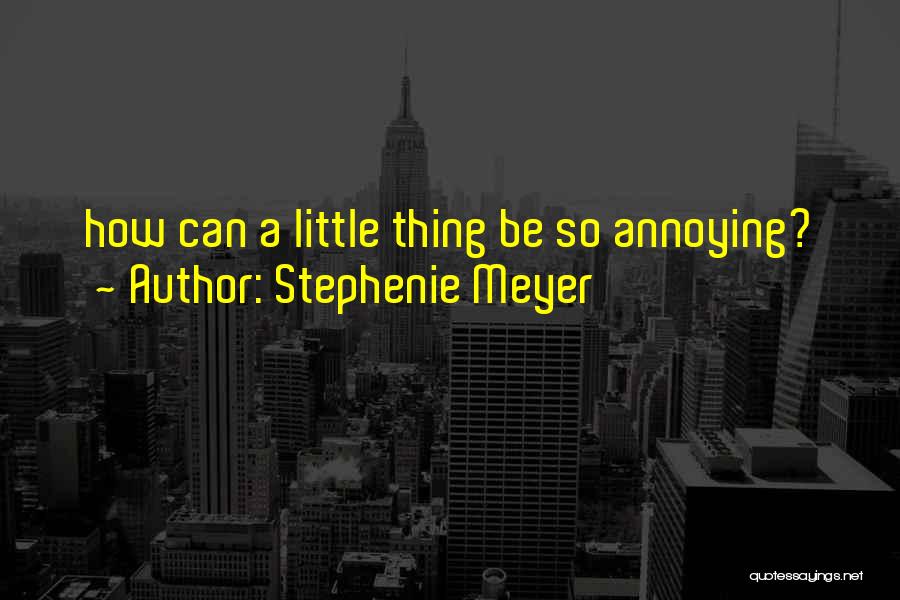 Annoying Others Quotes By Stephenie Meyer