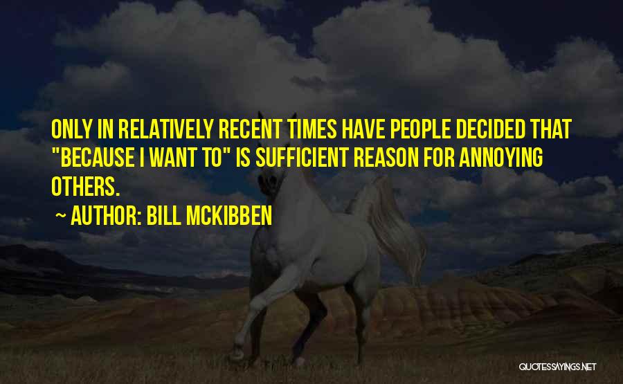 Annoying People Quotes By Bill McKibben