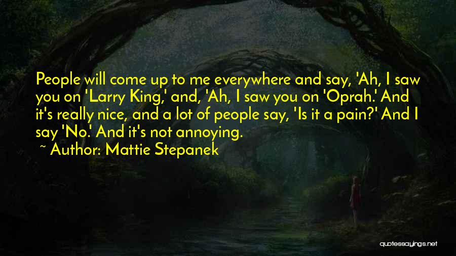 Annoying People Quotes By Mattie Stepanek