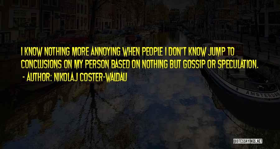 Annoying People Quotes By Nikolaj Coster-Waldau