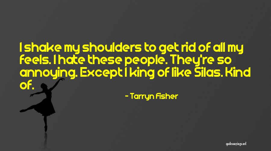 Annoying People Quotes By Tarryn Fisher