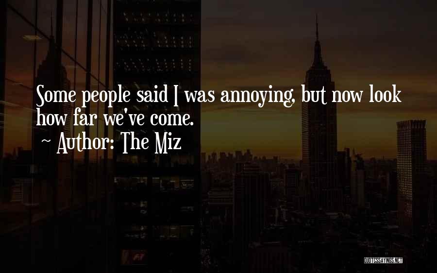 Annoying People Quotes By The Miz