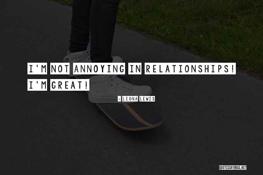 Annoying Relationships Quotes By Leona Lewis Annoying Relationships Quotes By Leona Lewis