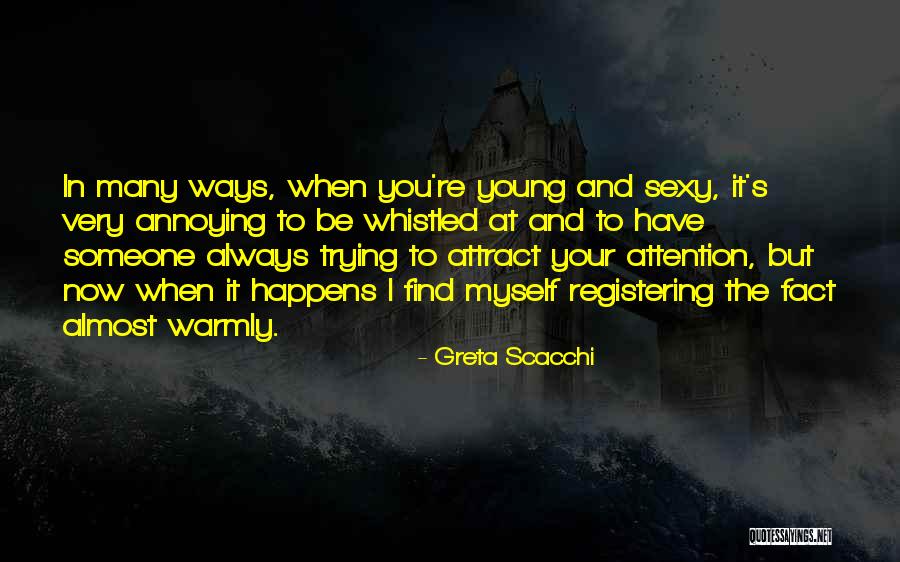 Annoying Someone Quotes By Greta Scacchi Annoying Someone Quotes By Greta Scacchi