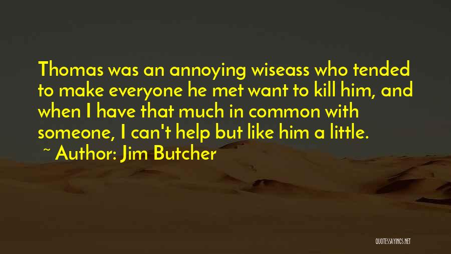 Annoying Someone Quotes By Jim Butcher