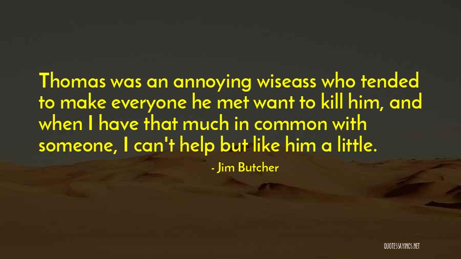 Annoying Someone Quotes By Jim Butcher