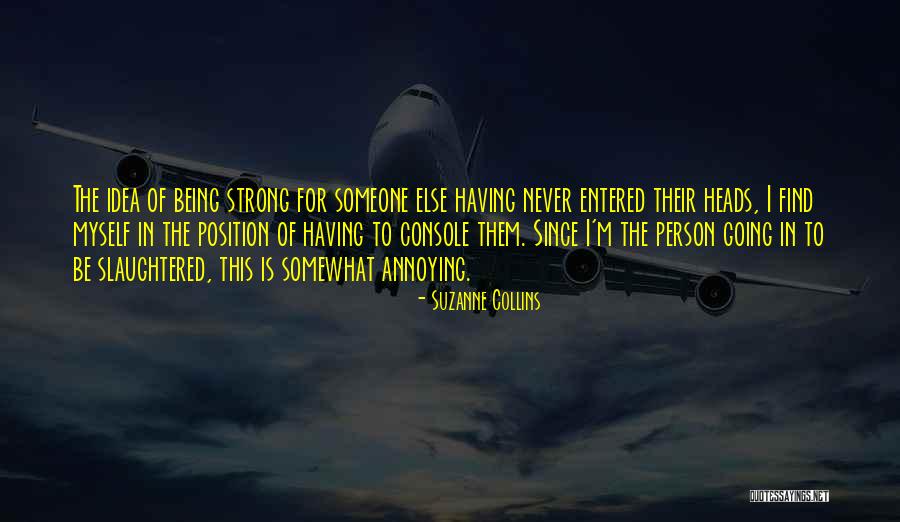Annoying Someone Quotes By Suzanne Collins Annoying Someone Quotes By Suzanne Collins