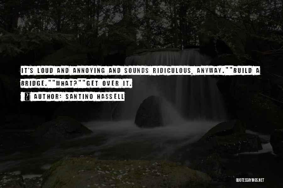 Annoying Sounds Quotes By Santino Hassell