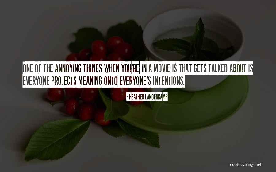 Annoying Things Quotes By Heather Langenkamp Annoying Things Quotes By Heather Langenkamp