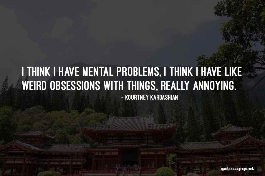 Annoying Things Quotes By Kourtney Kardashian Annoying Things Quotes By Kourtney Kardashian