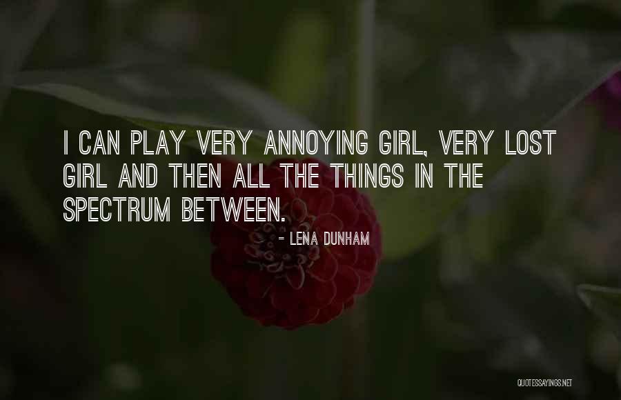 Annoying Things Quotes By Lena Dunham Annoying Things Quotes By Lena Dunham