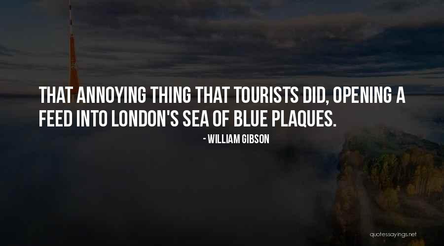 Annoying Tourists Quotes By William Gibson Annoying Tourists Quotes By William Gibson
