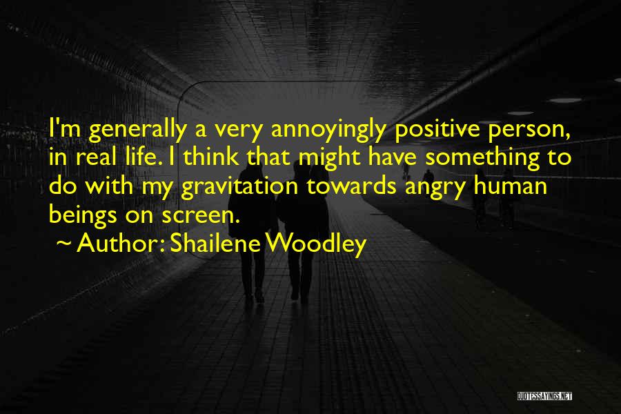 Annoyingly Positive Quotes By Shailene Woodley