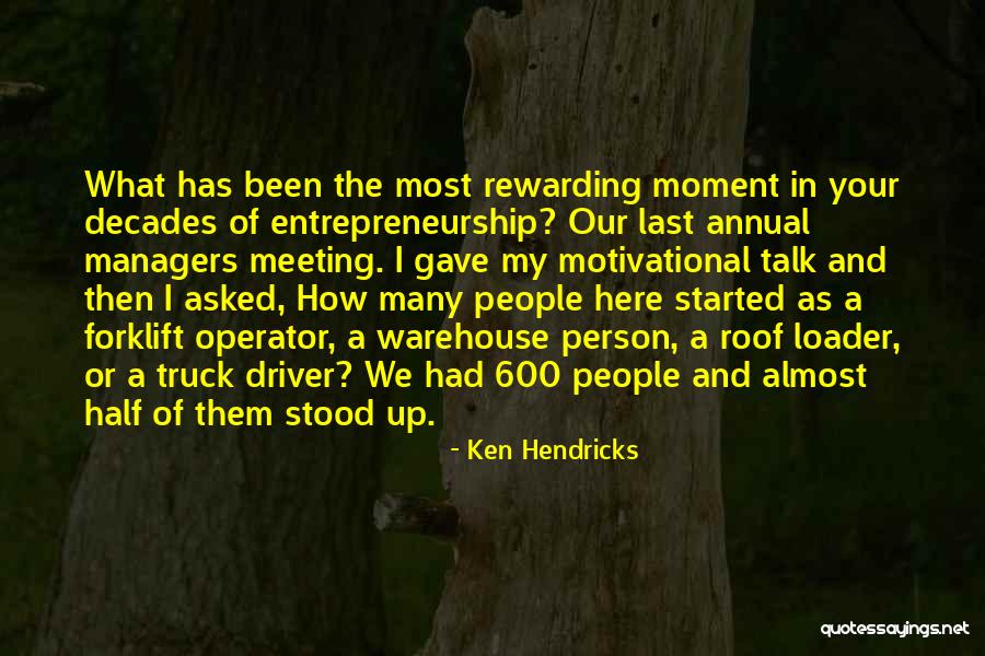 Annual Meeting Quotes By Ken Hendricks Annual Meeting Quotes By Ken Hendricks