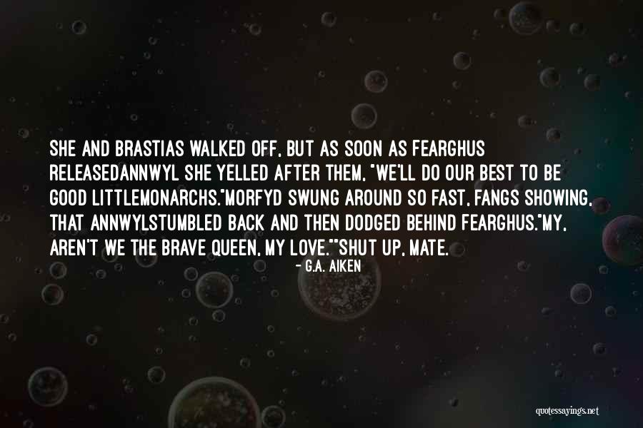 Annwyl Fearghus Quotes By G.A. Aiken Annwyl Fearghus Quotes By G.A. Aiken