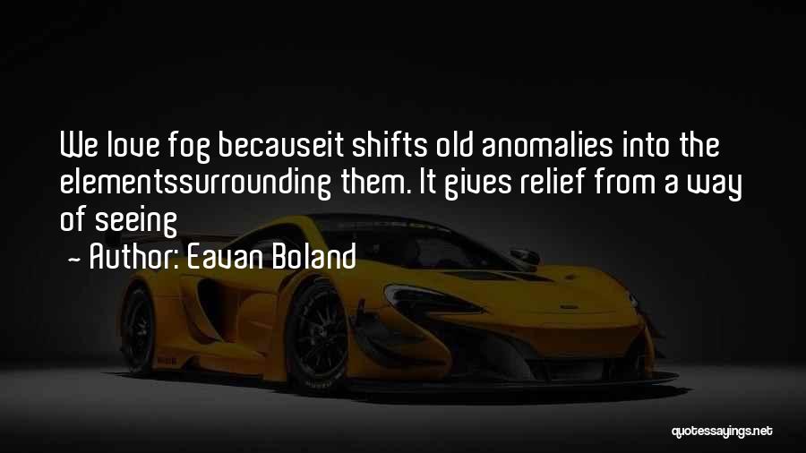 Anomalies Quotes By Eavan Boland