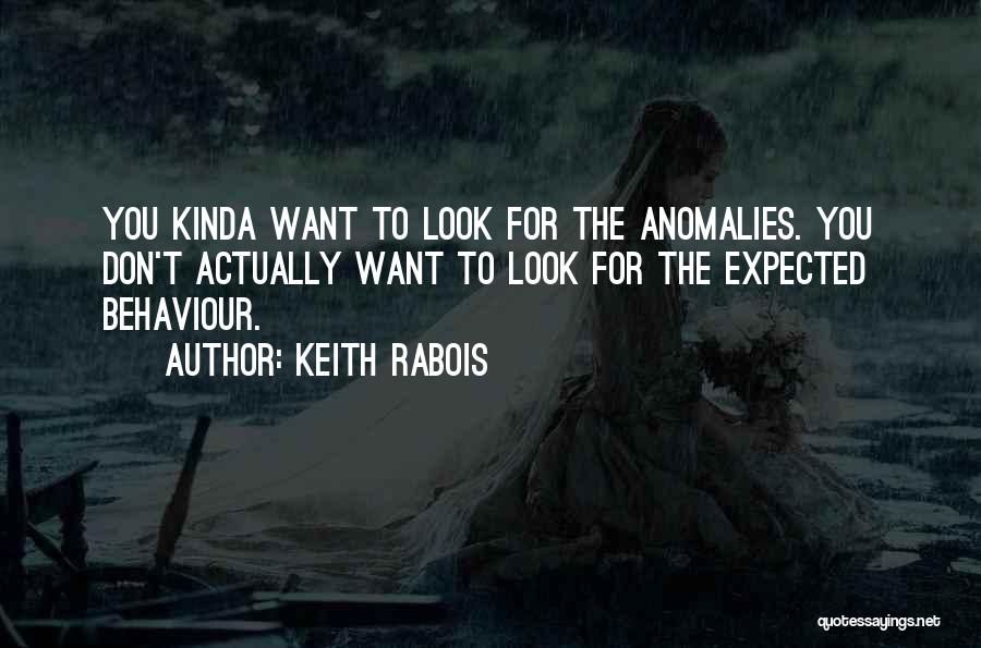 Anomalies Quotes By Keith Rabois