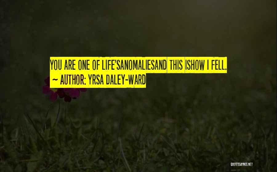 Anomalies Quotes By Yrsa Daley-Ward