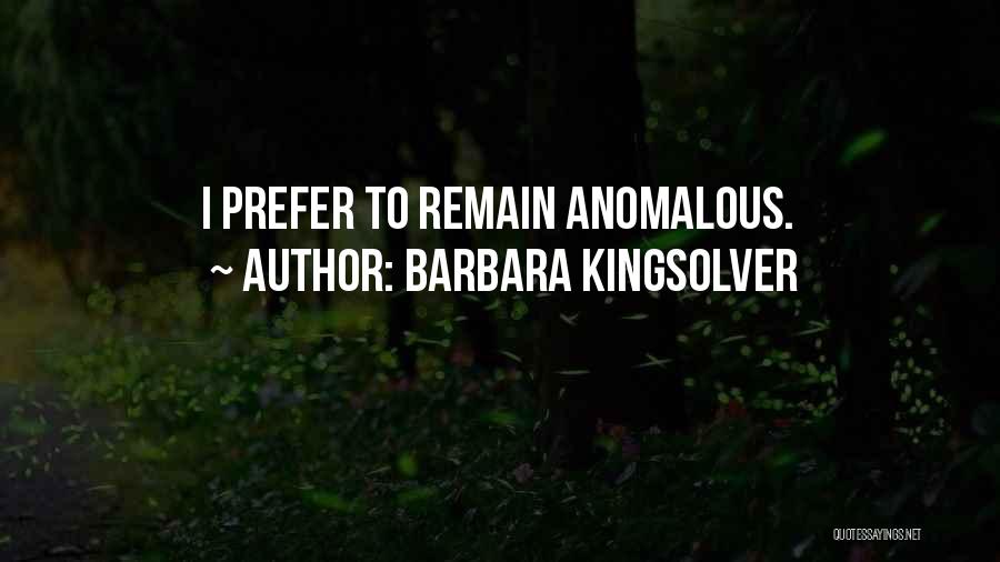 Anomalous Quotes By Barbara Kingsolver