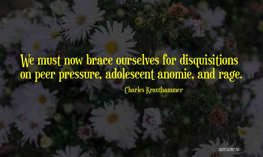 Anomie Quotes By Charles Krauthammer