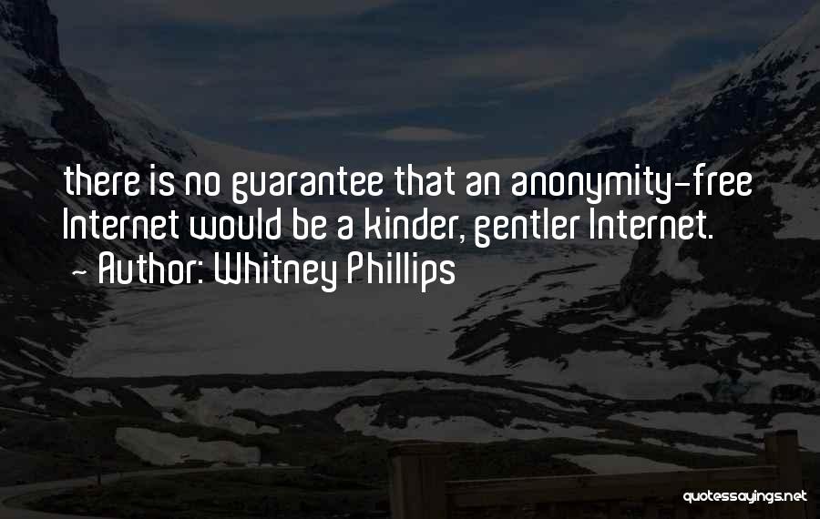 Anonymity On The Internet Quotes By Whitney Phillips