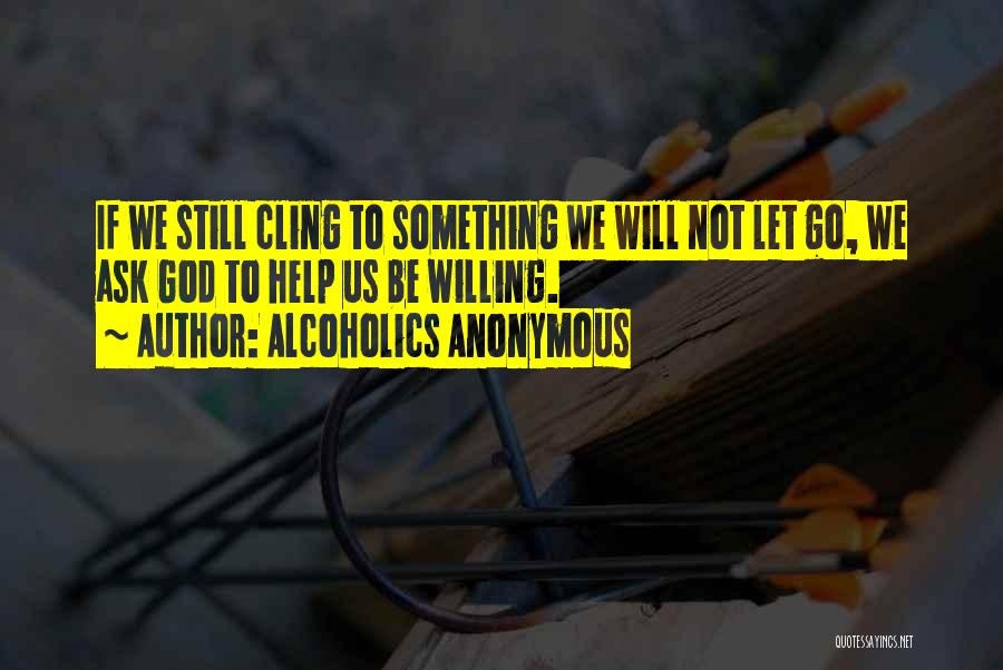 Anonymous Alcoholics Quotes By Alcoholics Anonymous