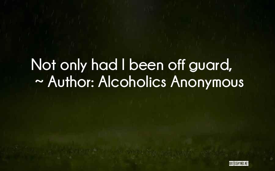 Anonymous Alcoholics Quotes By Alcoholics Anonymous