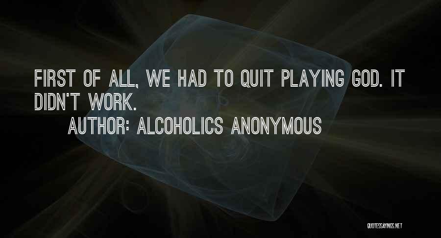 Anonymous Alcoholics Quotes By Alcoholics Anonymous