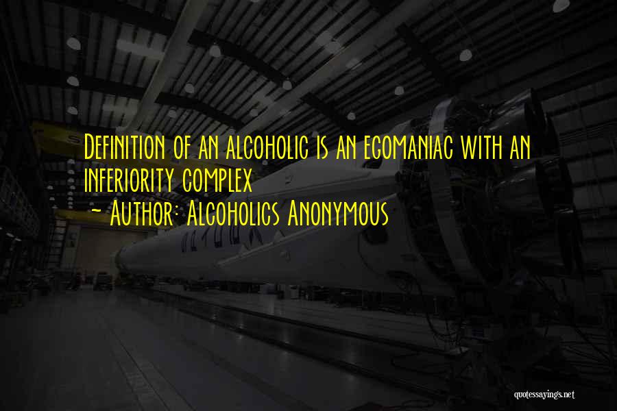 Anonymous Alcoholics Quotes By Alcoholics Anonymous