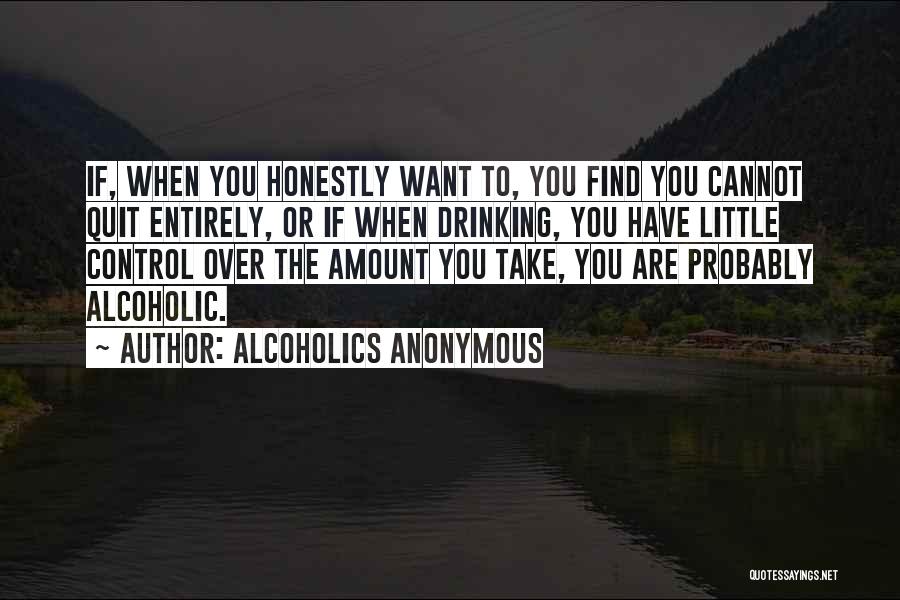 Anonymous Alcoholics Quotes By Alcoholics Anonymous