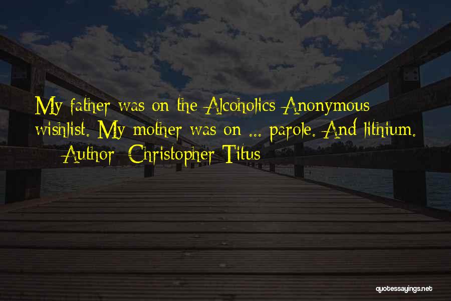 Anonymous Alcoholics Quotes By Christopher Titus