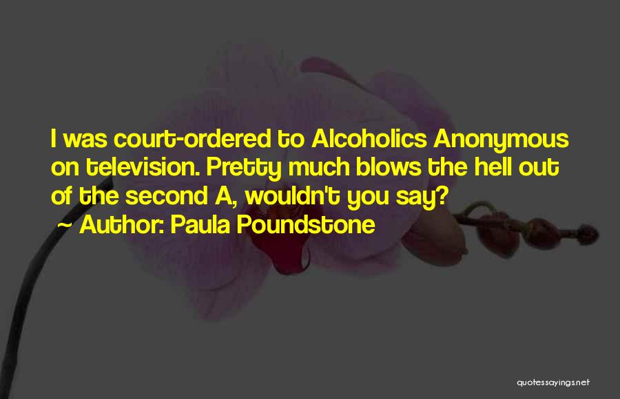 Anonymous Alcoholics Quotes By Paula Poundstone