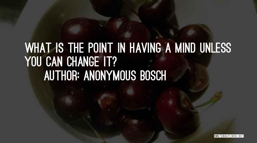 Anonymous Bosch Quotes 1716718