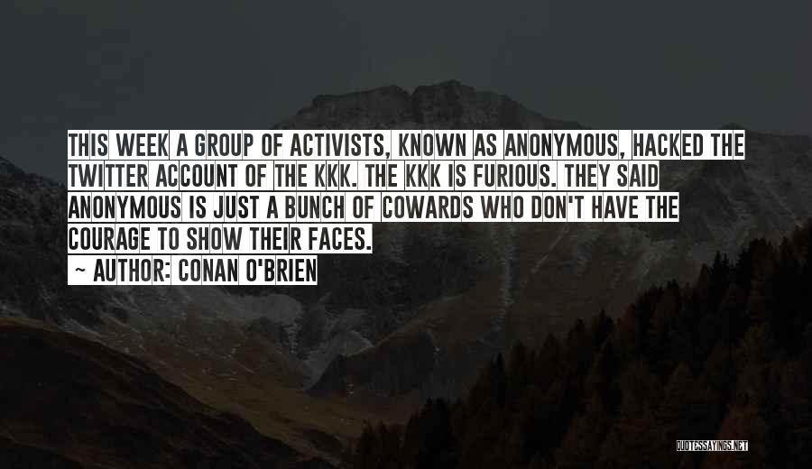 Anonymous Cowards Quotes By Conan O'Brien