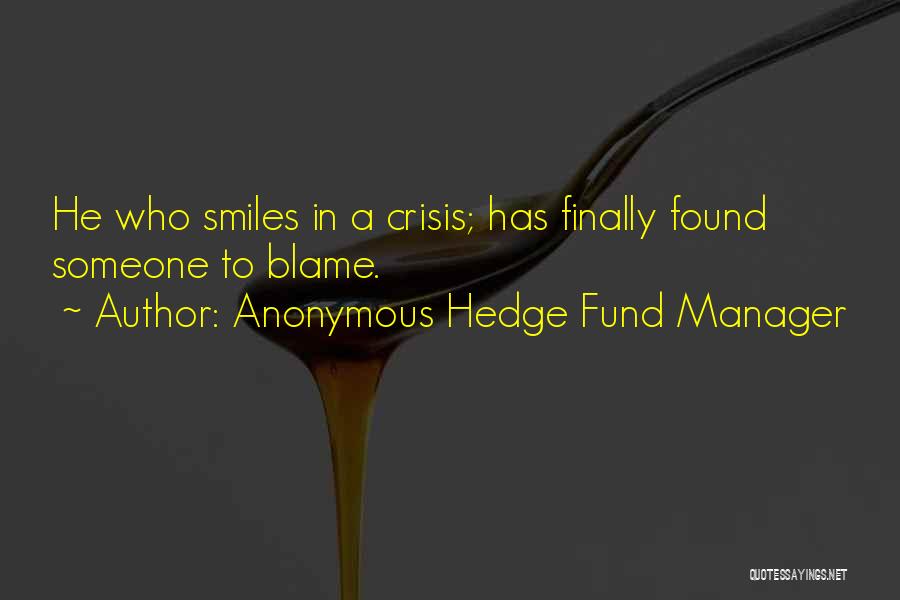 Anonymous Hedge Fund Manager Quotes 2168729