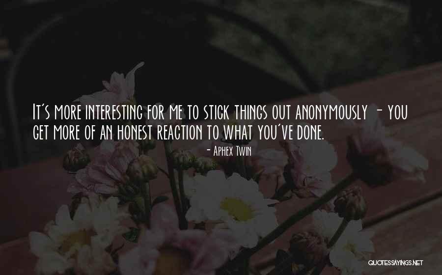 Anonymously Quotes By Aphex Twin Anonymously Quotes By Aphex Twin