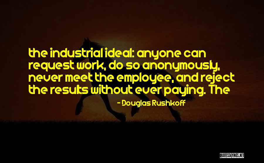 Anonymously Quotes By Douglas Rushkoff Anonymously Quotes By Douglas Rushkoff
