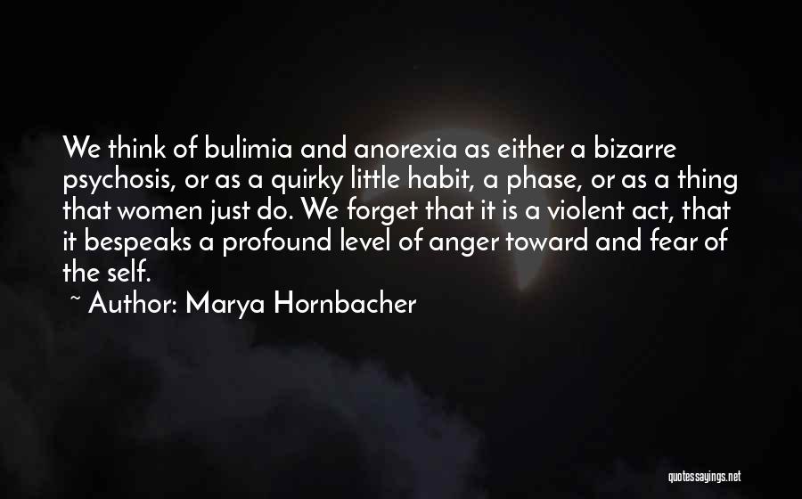 Anorexia And Bulimia Quotes By Marya Hornbacher