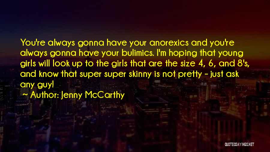 Anorexics Quotes By Jenny McCarthy