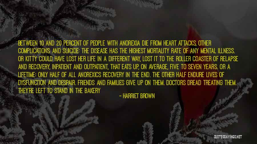 Anorexics With Heart Quotes By Harriet Brown Anorexics With Heart Quotes By Harriet Brown