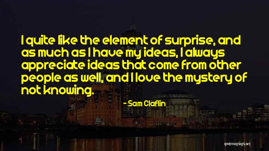 Anostomus Quotes By Sam Claflin Anostomus Quotes By Sam Claflin