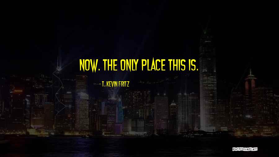 Anotar Quotes By T. Kevin Fritz Anotar Quotes By T. Kevin Fritz