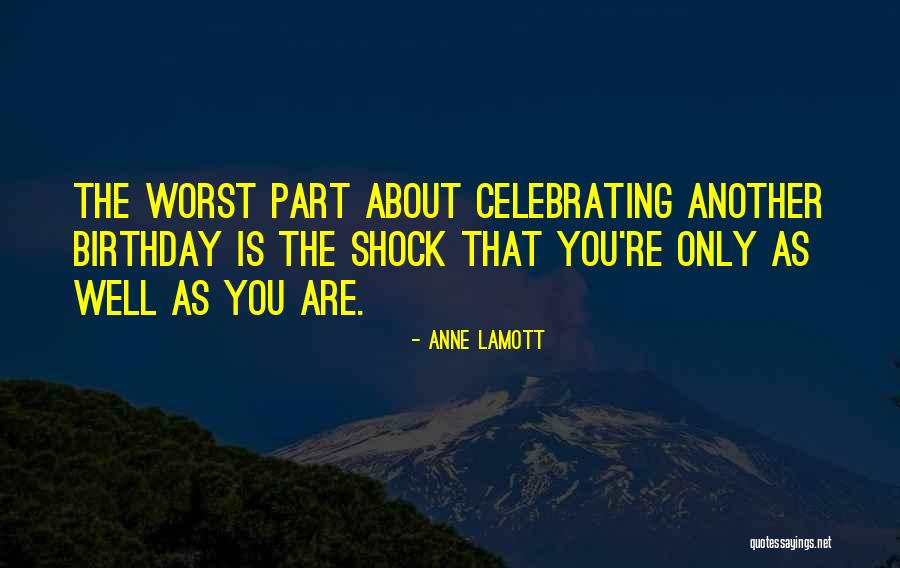 Another Birthday Quotes By Anne Lamott