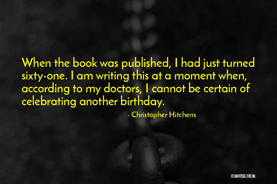 Another Birthday Quotes By Christopher Hitchens Another Birthday Quotes By Christopher Hitchens