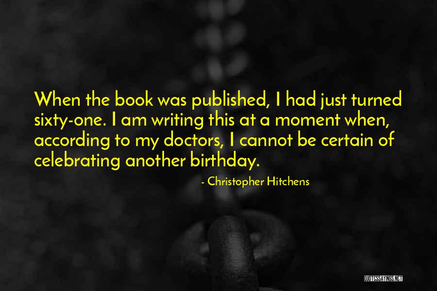 Another Birthday Quotes By Christopher Hitchens